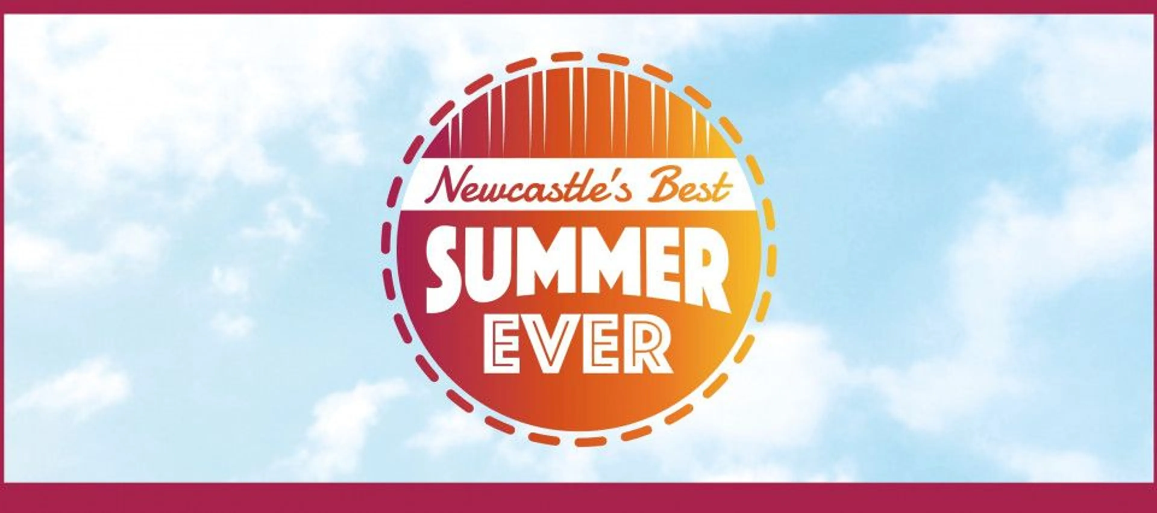NEWCASTLES BEST SUMMER EVER!